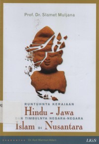 RUNTUHNYA KERAJAAN HINDU JAWA DAN TIMBULNYA NEGARA NEGARA ISLAM DI NUSANTARA