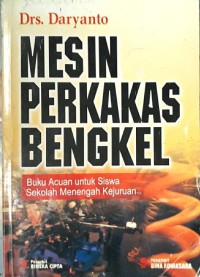 Mesin Perkakas Bengkel : Buku Acuan untuk Siswa Sekolah Menengah Kejuruan