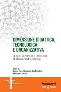 DIMENSIONE DIDATTICA, TECNOLOGICA E ORGANIZZATIVA. LA COSTRUZIONE DEL PROCESSO DI INNOVAZIONE A SCUOLA