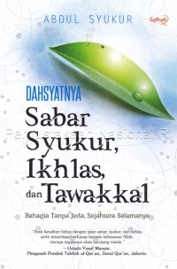 DAHSYATNYA SABAR, SYUKUR, IKHLAS, DAN TAWAKKAL : BAHAGIA TANPA JEDA, SEJAHTERA SELAMANYA