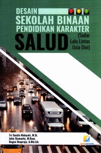 DESAIN SEKOLAH BINAAN PENDIDIKAN KARAKTER SALUD (SADAR LALU LINTAS USIA DINI)