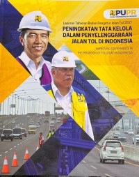 LAPORAN TAHUNAN BADAN PENGATUR JALAN TOL 2021 : PENINGKATAN TATA KELOLA DALAM PENYELENGGARAAN JALAN TOL DI INDONESIA (IMPROVING GOVERNANCE IN THE PROVISION OF TOLL ROAD IN INDONESIA)