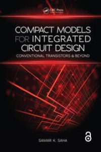 COMPACT MODELS FOR INTEGRATED CIRCUIT DESIGN :CONVENTIONAL TRANSISTORS AND BEYOND