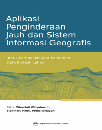 APLIKASI PENGINDERAAN JAUH DAN SISTEM INFORMASI GEOGRAFIS UNTUK PEMODELAN DAN PEMETAAN DATA BIOFISIK LAHAN