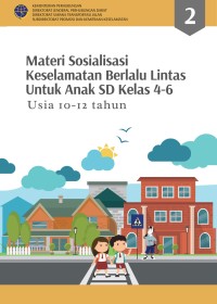 MATERI SOSIALISASI KESELAMATAN BERLALU LINTAS UNTUK ANAK SD KELAS 4-6 USIA 10-12 TAHUN