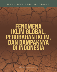 FENOMENAL IKLIM GLOBAL, PERUBAHAN IKLIM, DAN DAMPAKNYA DI INDONESIA