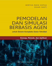 PEMODELAN DAN SIMULASI BERBASIS AGEN UNTUK SISTEM KOMPLEKS SOSIO TEKNIKAL : KONSEP, METODE, APLIKASI