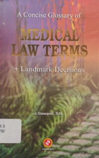 A CONCISE OF MEDICAL LAW TERMS + LANDMARK DECISIONS