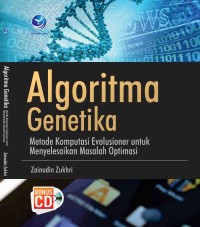 ALGORITMA GENETIKA : METODE KOMPUTASI EVOLUSIONER UNTUK MENYELESAIKAN MASALAH OPTIMASI