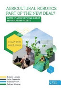AGRICULTURAL ROBOTICS :PART OF A NEW DEAL ? : FIRA 2020 CONCLUSIONS : WITH 27 AGRICULTURAL ROBOT INFORMATION SHEETS