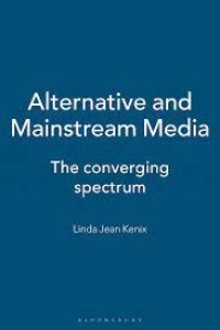 ALTERNATIVE AND MAINSTREAM MEDIA :THE CONVERGING SPECTRUM