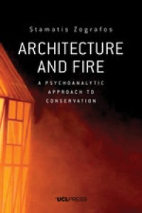 Image of ARCHITECTURE AND FIRE :A PSYCHOANALYTIC APPROACH TO CONSERVATION