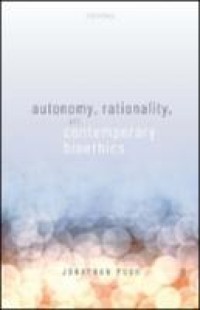 AUTONOMY, RATIONALITY, AND CONTEMPORARY BIOETHICS