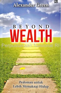 BEYOND WEALTH : PEDOMAN UNTUK LEBIH MEMAKNAI HIDUP