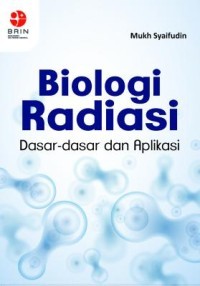 BIOLOGI RADIASI :DASAR-DASAR DAN APLIKASI