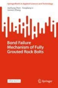 BOND FAILURE MECHANISM OF FULLY GROUTED ROCK BOLTS