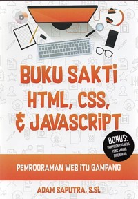 Image of BUKU SAKTI HTML, CSS & JAVASCRIPT : PEMROGRAMAN WEB ITU GAMPANG