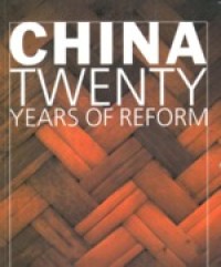 CHINA:TWENTY TYEARS OF ECONOMIC REFORM