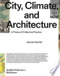 CITY, CLIMATE, AND ARCHITECTURE : A THEORY OF COLLECTIVE PRACTICE