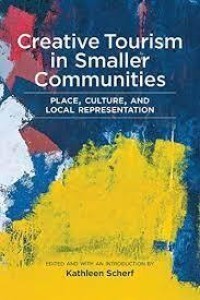 CREATIVE TOURISM IN SMALLER COMMUNITIES :PLACE, CULTURE, AND LOCAL REPRESENTATION