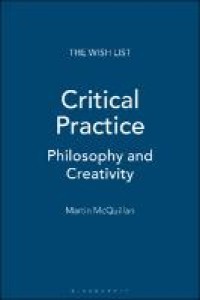 CRITICAL PRACTICE :PHILOSOPHY AND CREATIVITY