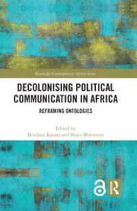 DECOLONISING POLITICAL COMMUNICATION IN AFRICA