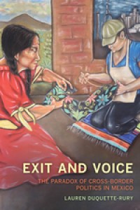 EXIT AND VOICE :THE PARADOX OF CROSS-BORDER POLITICS IN MEXICO