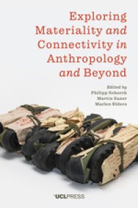 EXPLORING MATERIALITY AND CONNECTIVITY IN ANTHROPOLOGY AND BEYOND