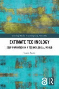 EXTIMATE TECHNOLOGY :SELF-FORMATION IN A TECHNOLOGICAL WORLD