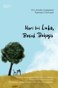 HARI INI LUKA, BESOK BAHAGIA