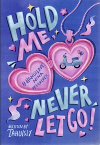 Image of HOLD ME, NEVER LET GO