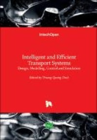 INTELLIGENT AND EFFICIENT TRANSPORT SYSTEMS :DESIGN, MODELLING, CONTROL AND SIMULATION