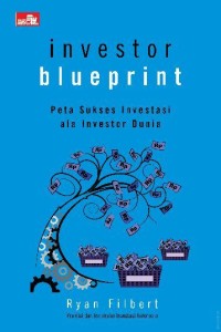Image of INVESTOR BLUEPRINT: PETA SUKSES INVESTASI ALA INVESTOR DUNIA