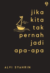 Image of JIKA KITA TAK PERNAH JADI APA-APA