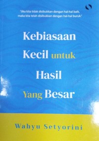 Image of KEBIASAAN KECIL UNTUK HASIL YANG BESAR