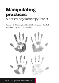 MANIPULATING PRACTICES :A CRITICAL PHYSIOTHERAPY READER