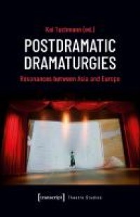 Image of POSTDRAMATIC DRAMATURGIES :RESONANCES BETWEEN ASIA AND EUROPE