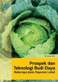 PROSPEK DAN TEKNOLOGI BUDI DAYA BEBERAPA JENIS SAYURAN LOKAL