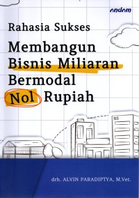 Image of RAHASIA SUKS ES MEMBANGUN BISNIS MILIARAN BERMODAL NOL RUPIAH