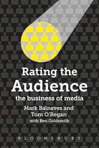 RATING THE AUDIENCE :THE BUSINESS OF MEDIA
