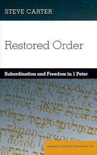 RESTORED ORDER :SUBORDINATION AND FREEDOM IN 1 PETER