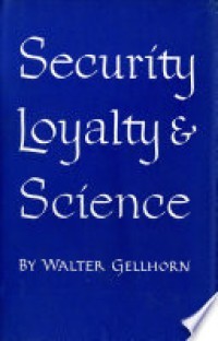 SECURITY, LOYALTY, AND SCIENCE