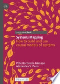 SYSTEMS MAPPING :HOW TO BUILD AND USE CAUSAL MODELS OF SYSTEMS