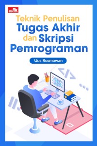 Image of TEKNIK PENULISAN TUGAS AKHIR DAN SKRIPSI PEMROGRAMAN