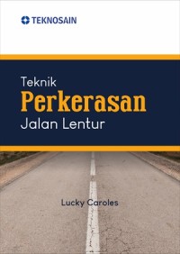 TEKNIK PERKERASAN JALAN LENTUR