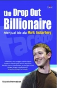 Image of THE DROP OUT BILLIONAIRE: MENJUAL IDE ALA MARK ZUCKERBERG
