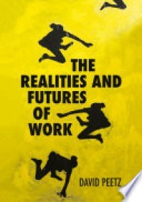 THE REALITIES AND FUTURES OF WORK