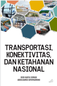 TRANSPORTASI, KONEKTIVITAS DAN KETAHANAN NASIONAL