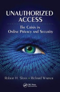 UNAUTHORIZED ACCESS :THE CRISIS IN ONLINE PRIVACY AND SECURITY