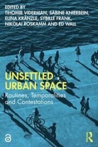 UNSETTLED URBAN SPACE :ROUTINES, TEMPORALITIES AND CONTESTATIONS
